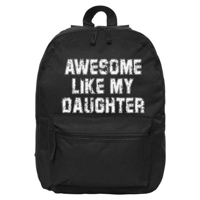 Awesome Like My Daughter As Awesome As My Daughter 16 in Basic Backpack