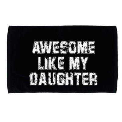 Awesome Like My Daughter As Awesome As My Daughter Microfiber Hand Towel