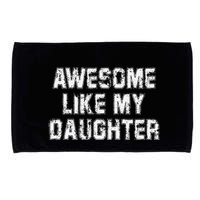 Awesome Like My Daughter As Awesome As My Daughter Microfiber Hand Towel