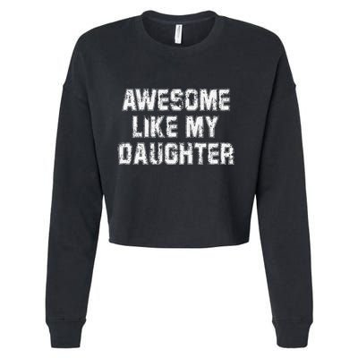 Awesome Like My Daughter As Awesome As My Daughter Cropped Pullover Crew