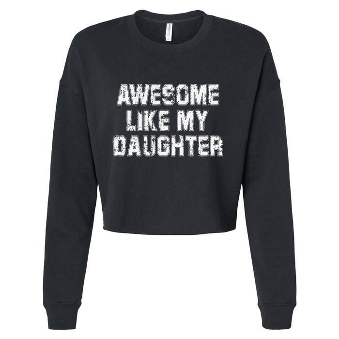 Awesome Like My Daughter As Awesome As My Daughter Cropped Pullover Crew