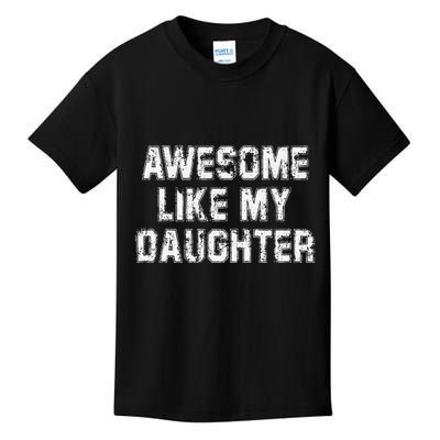 Awesome Like My Daughter As Awesome As My Daughter Kids T-Shirt