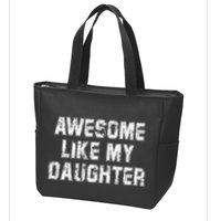 Awesome Like My Daughter As Awesome As My Daughter Zip Tote Bag