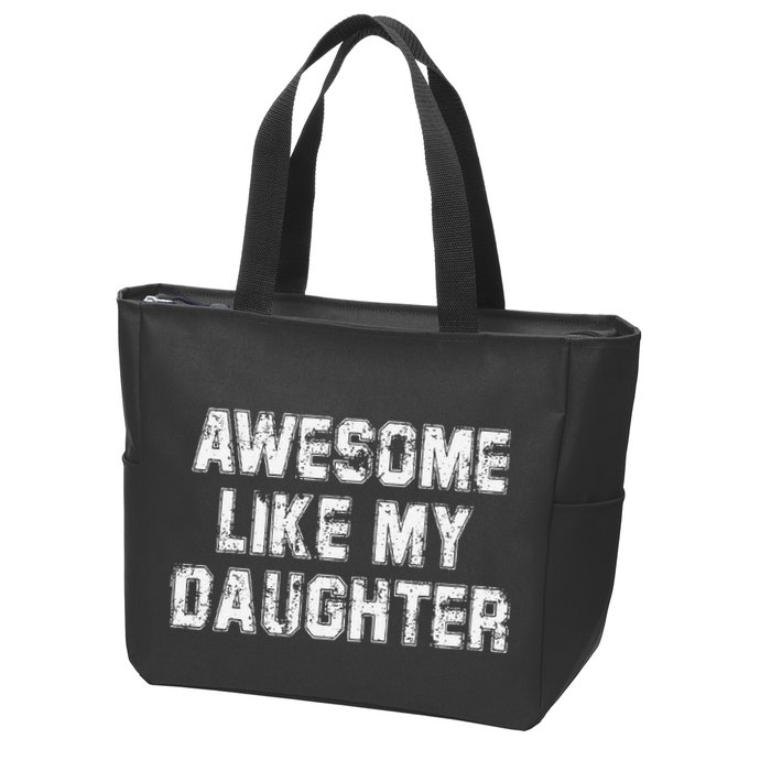 Awesome Like My Daughter As Awesome As My Daughter Zip Tote Bag