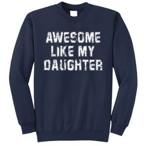 Awesome Like My Daughter As Awesome As My Daughter Sweatshirt