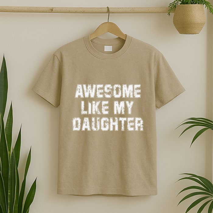 Awesome Like My Daughter As Awesome As My Daughter T-Shirt