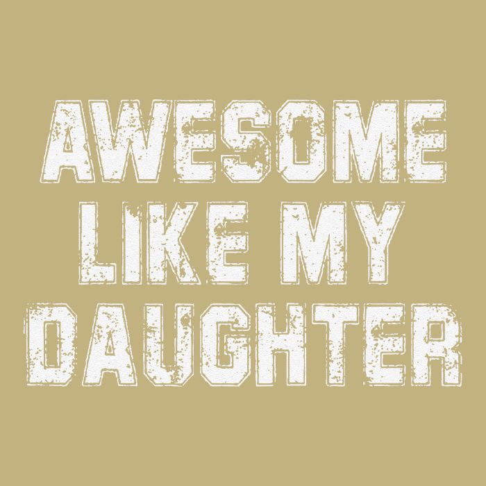 Awesome Like My Daughter As Awesome As My Daughter T-Shirt