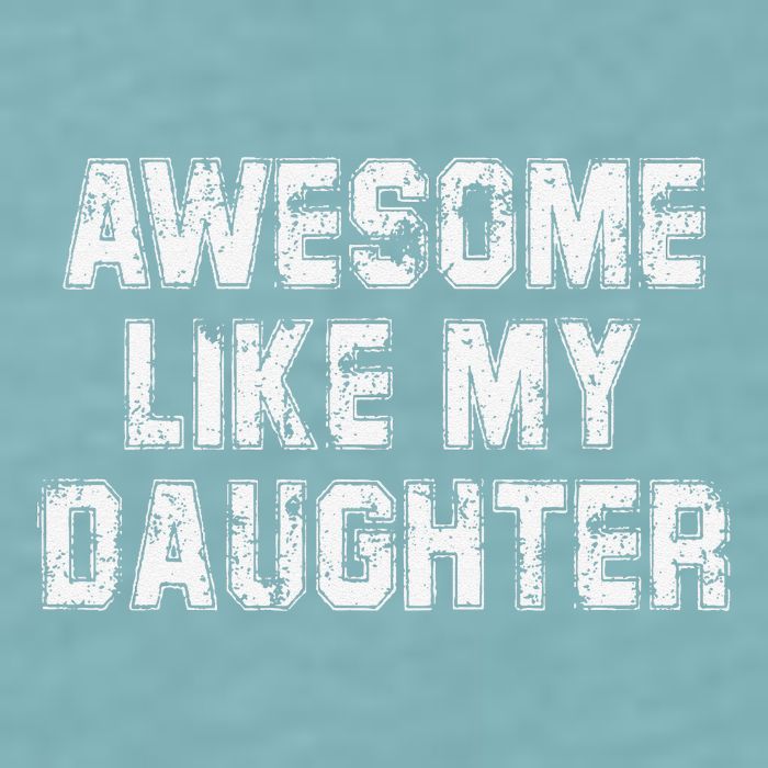 Awesome Like My Daughter As Awesome As My Daughter Sueded Cloud Jersey T-Shirt