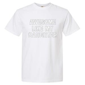 Awesome Like My Daughter As Awesome As My Daughter Garment-Dyed Heavyweight T-Shirt