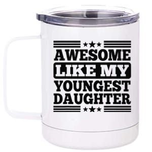 Awesome Like My Youngest Daughter Funny Fathers Day Dad 12 oz Stainless Steel Tumbler Cup