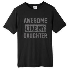 Awesome Like My Daughter Funny Fathers Day Dad Tall Fusion ChromaSoft Performance T-Shirt