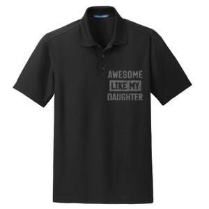 Awesome Like My Daughter Funny Fathers Day Dad Dry Zone Grid Polo