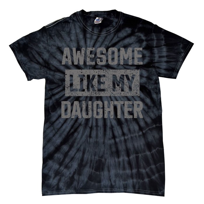 Awesome Like My Daughter Funny Fathers Day Dad Tie-Dye T-Shirt