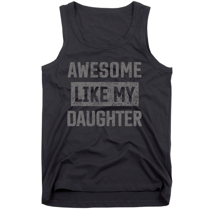 Awesome Like My Daughter Funny Fathers Day Dad Tank Top