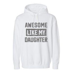 Awesome Like My Daughter Funny Fathers Day Dad Garment-Dyed Fleece Hoodie