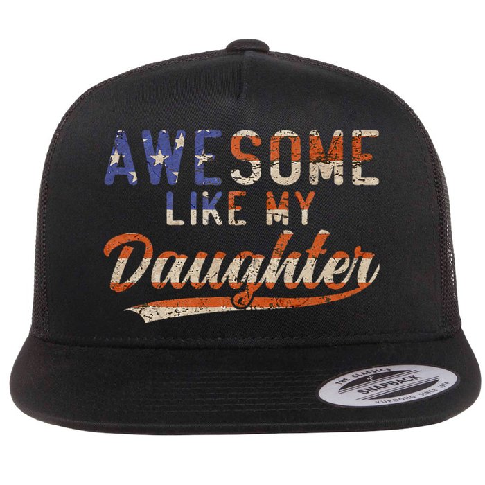 Awesome Like My Daughter Retro Funny Dad Fathers Day Dad Flat Bill Trucker Hat