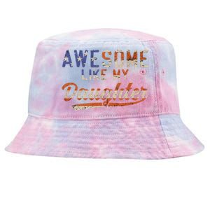 Awesome Like My Daughter Retro Funny Dad Fathers Day Dad Tie-Dyed Bucket Hat