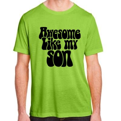 Awesome Like My Son Fathers Day T Adult ChromaSoft Performance T-Shirt