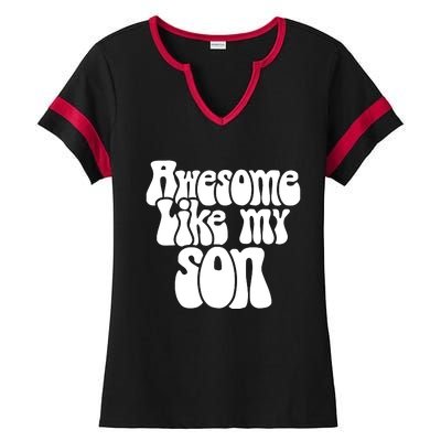 Awesome Like My Son Fathers Day T Ladies Halftime Notch Neck Tee