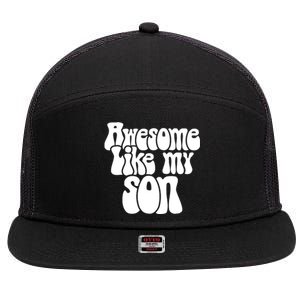 Awesome Like My Son Fathers Day T 7 Panel Mesh Trucker Snapback Hat