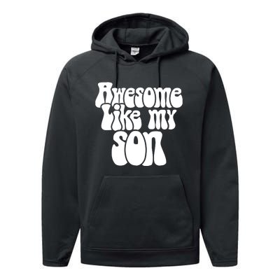 Awesome Like My Son Fathers Day T Performance Fleece Hoodie