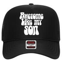 Awesome Like My Son Fathers Day T High Crown Mesh Back Trucker Hat