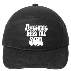 Awesome Like My Son Fathers Day T 7-Panel Snapback Hat