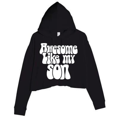 Awesome Like My Son Fathers Day T Crop Fleece Hoodie