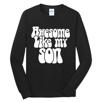 Awesome Like My Son Fathers Day T Tall Long Sleeve T-Shirt