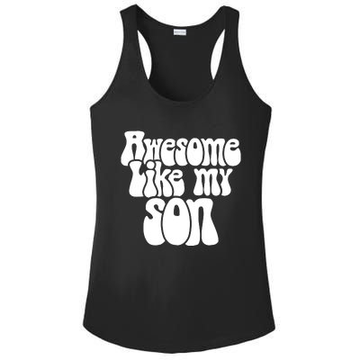 Awesome Like My Son Fathers Day T Ladies PosiCharge Competitor Racerback Tank