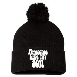 Awesome Like My Son Fathers Day T Pom Pom 12in Knit Beanie