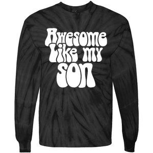 Awesome Like My Son Fathers Day T Tie-Dye Long Sleeve Shirt