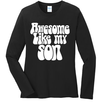 Awesome Like My Son Fathers Day T Ladies Long Sleeve Shirt