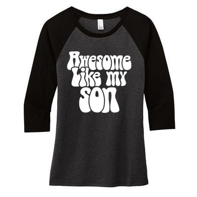 Awesome Like My Son Fathers Day T Women's Tri-Blend 3/4-Sleeve Raglan Shirt