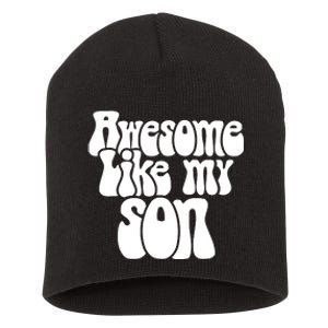 Awesome Like My Son Fathers Day T Short Acrylic Beanie