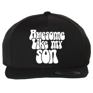 Awesome Like My Son Fathers Day T Wool Snapback Cap