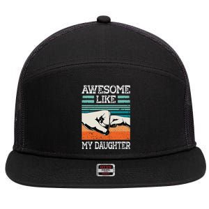 Awesome Like My Daughter Funny FatherS Day Dad Joke 7 Panel Mesh Trucker Snapback Hat