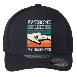 Awesome Like My Daughter Funny FatherS Day Dad Joke Flexfit Unipanel Trucker Cap