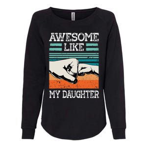 Awesome Like My Daughter Funny FatherS Day Dad Joke Womens California Wash Sweatshirt