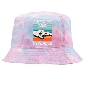 Awesome Like My Daughter Funny FatherS Day Dad Joke Tie-Dyed Bucket Hat