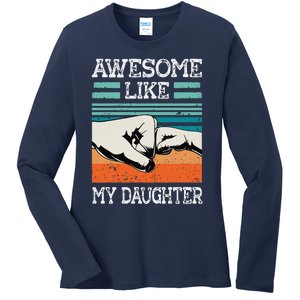 Awesome Like My Daughter Funny FatherS Day Dad Joke Ladies Long Sleeve Shirt