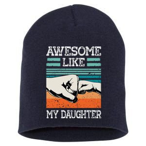 Awesome Like My Daughter Funny FatherS Day Dad Joke Short Acrylic Beanie