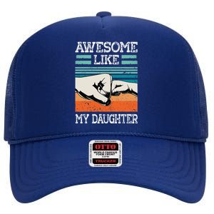 Awesome Like My Daughter Funny FatherS Day Dad Joke High Crown Mesh Back Trucker Hat