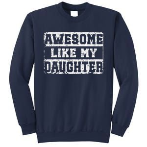 Awesome Like My Daughter Fathers Day From Daughter Sweatshirt