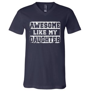 Awesome Like My Daughter Fathers Day From Daughter V-Neck T-Shirt