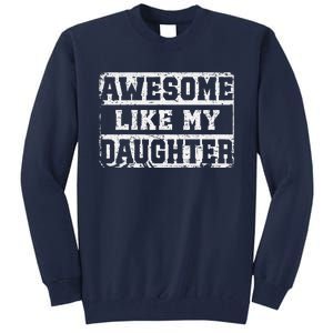 Awesome Like My Daughter Fathers Day From Daughter Tall Sweatshirt