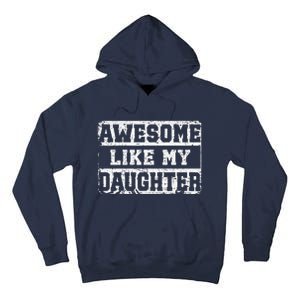 Awesome Like My Daughter Fathers Day From Daughter Tall Hoodie