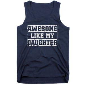 Awesome Like My Daughter Fathers Day From Daughter Tank Top