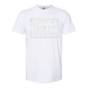 Awesome Like My Daughter Fathers Day From Daughter Softstyle CVC T-Shirt