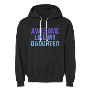 Awesome like my daughter fathers Day Garment-Dyed Fleece Hoodie